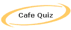 Cafe Quiz